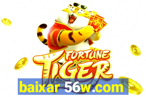 baixar 56w.com